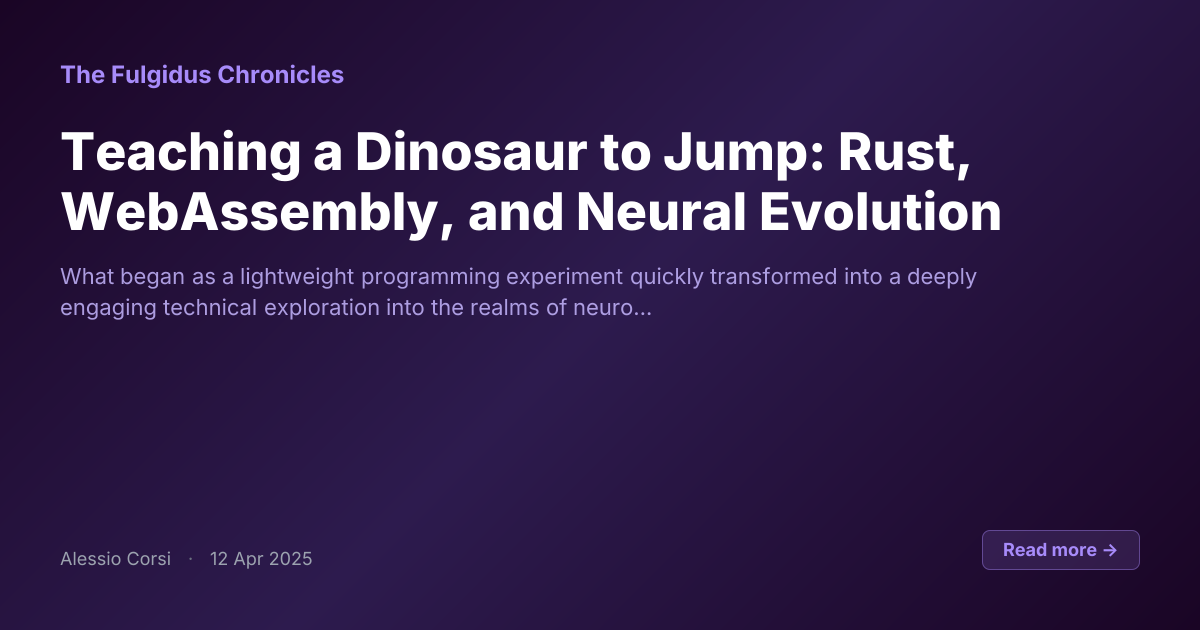 Teaching a Dinosaur to Jump: Rust, WebAssembly, and Neural Evolution | The Fulgidus Chronicles